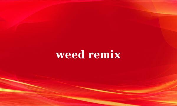 weed remix
